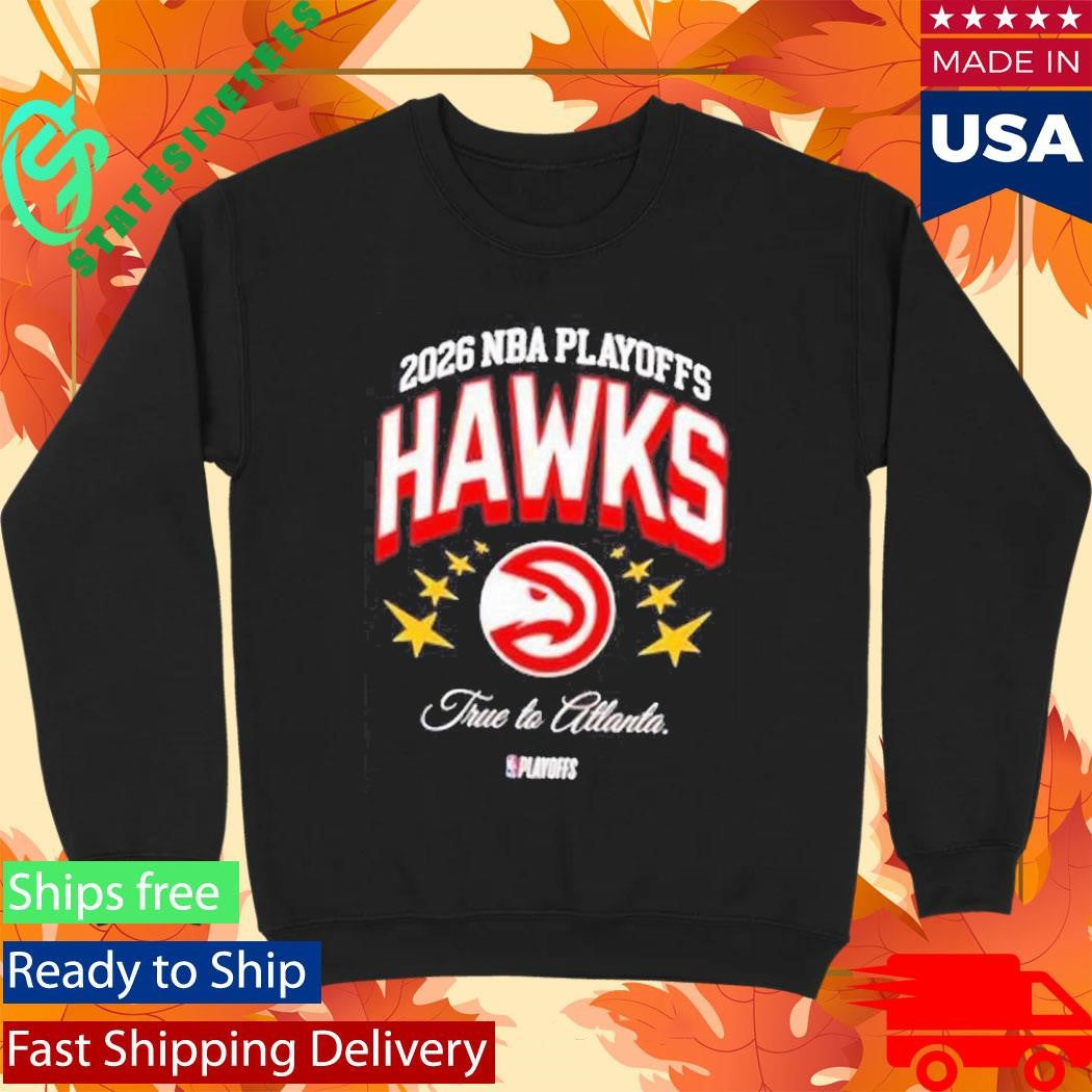 2026 Nba Playoffs True To Atlanta Hawks Shirt