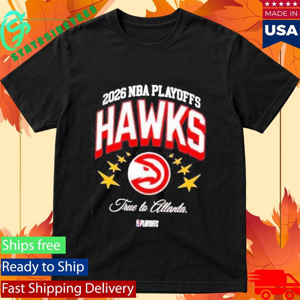 2026 Nba Playoffs True To Atlanta Hawks Shirt