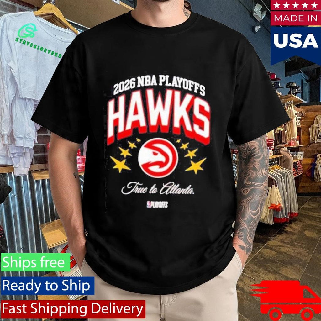 2026 Nba Playoffs True To Atlanta Hawks Shirt