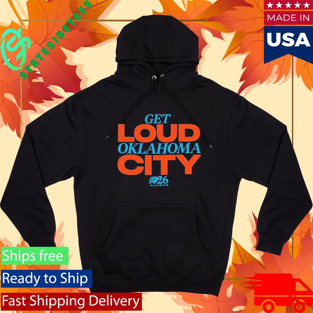 2026 Playoffs OKC Get Loud Oklahoma City Shirt