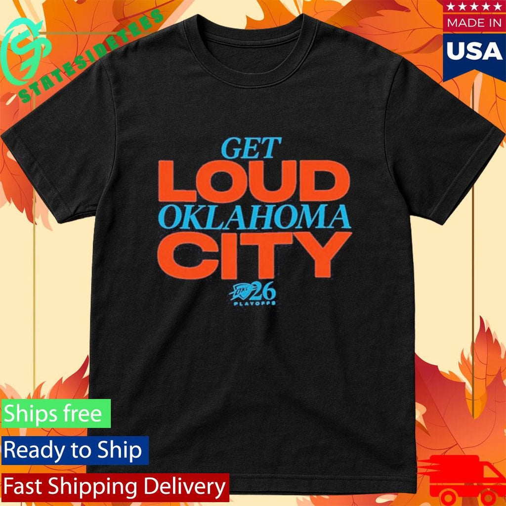 2026 Playoffs OKC Get Loud Oklahoma City Shirt