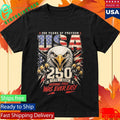 250 Years Of Freedom Nothing Free Was Ever Easy Shirt