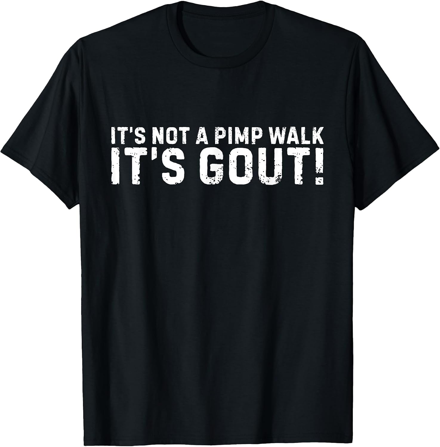 It's Not A Pimp Walk It's Gout Funny Old Man Medical Humor T-Shirt