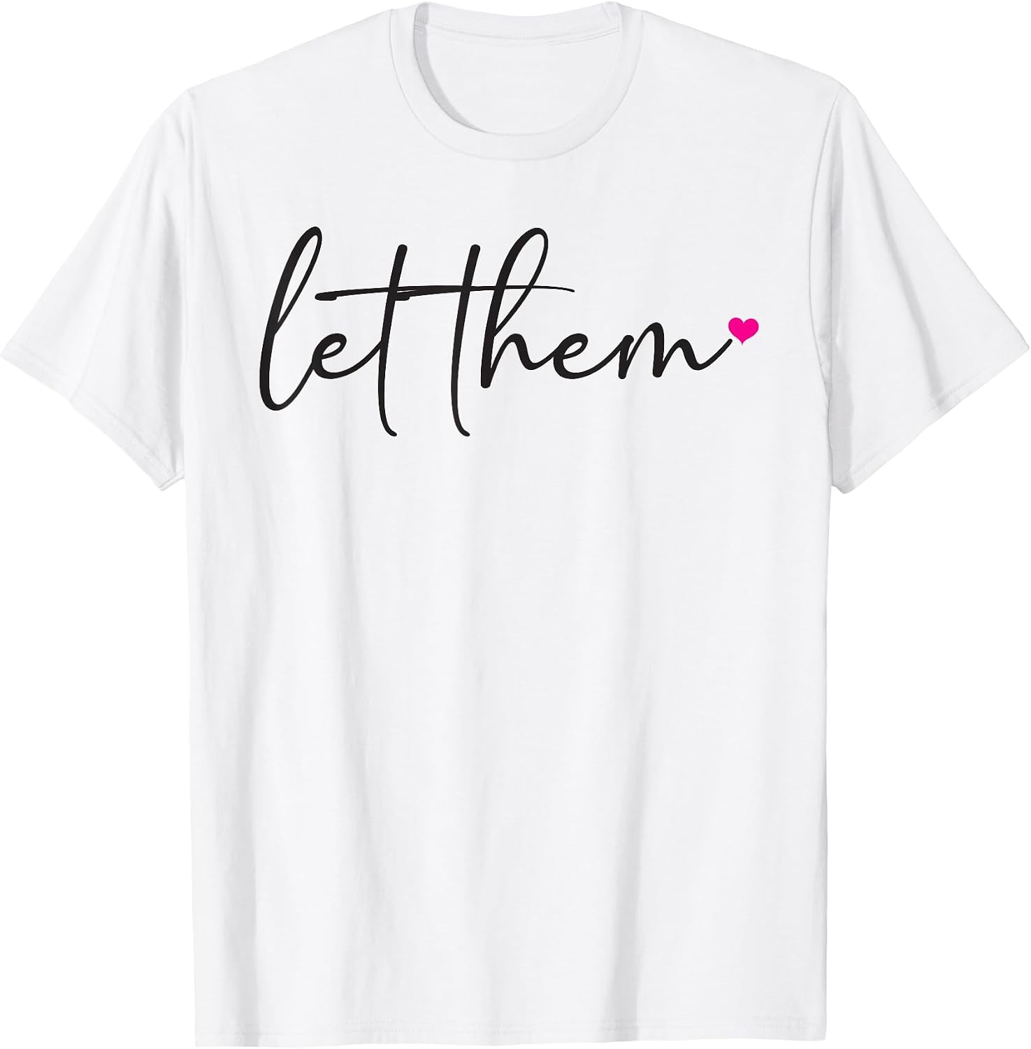 Let Them Motivational Mental Health Inspirational Self Love T-Shirt