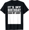 It's My Birthday Sign My Shirt Funny Men Women Boys Girls T-Shirt Black
