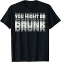 Funny Drinking Humor You Might Be Drunk