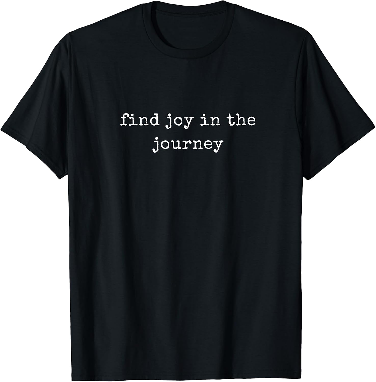 Funny Motivational Find Joy In The Journey T-Shirt