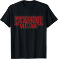 Stranger Mom Parody - Funny Mother's Day Gift T-Shirt