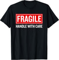 Fragile Handle with Care Funny Pun Sarcastic Humor T-Shirt