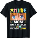 Anime Mom Like A Regular Mom Only Way Cooler Kawaii T-Shirt