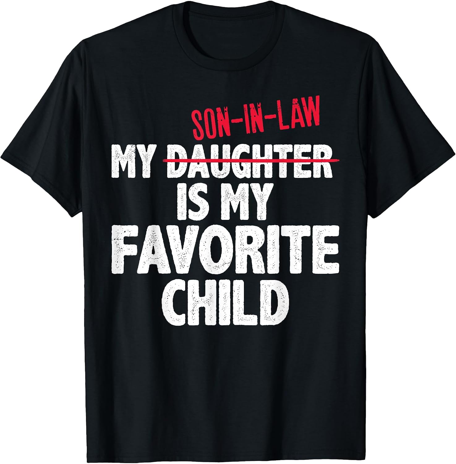 Funny My Son in Law is My Favorite Child Humor Dad Mom T-Shirt