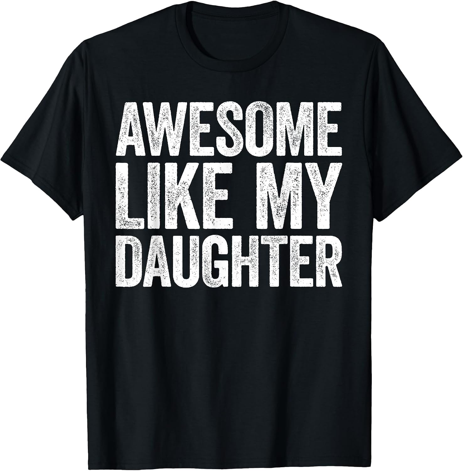 Awesome Like My Daughter Shirt Funny Men Dad Fathers Day T-Shirt