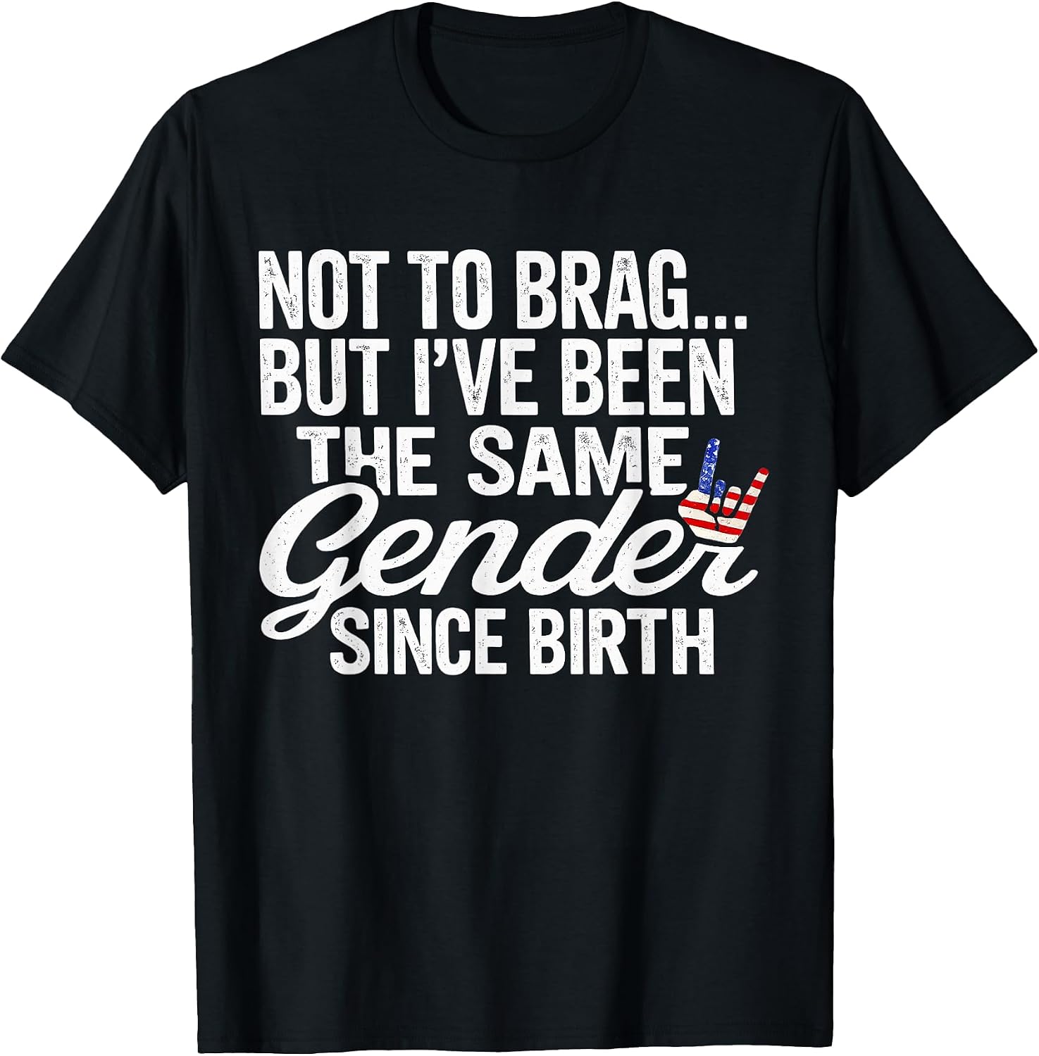 Not to Brag Same Gender Since Birth Funny Patriotic USA T-Shirt
