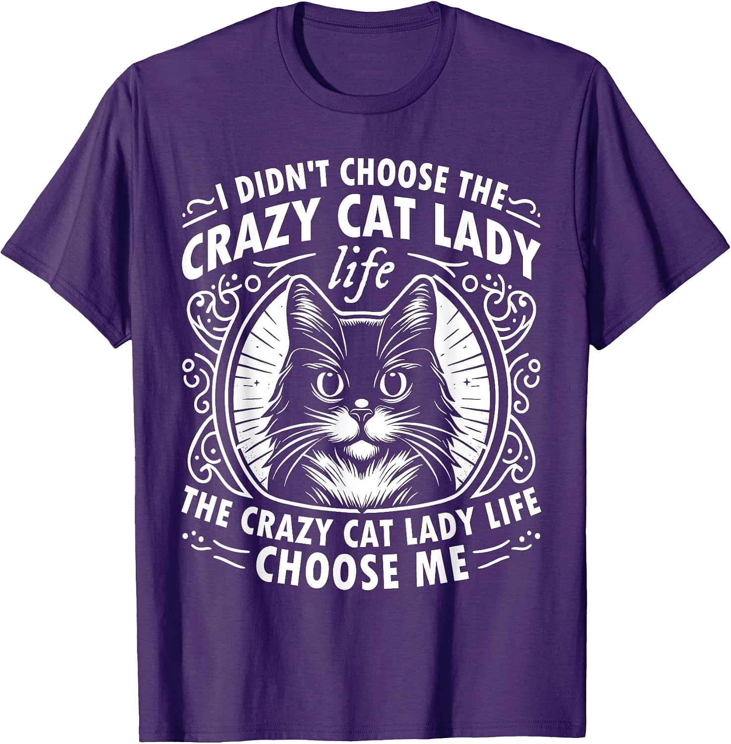 I Didn't Choose the Crazy Cat Lady Life Funny Cat Lover T-Shirt