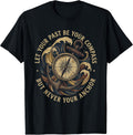 Let Your Past Be Your Compass Never Your Anchor Motivation T-Shirt