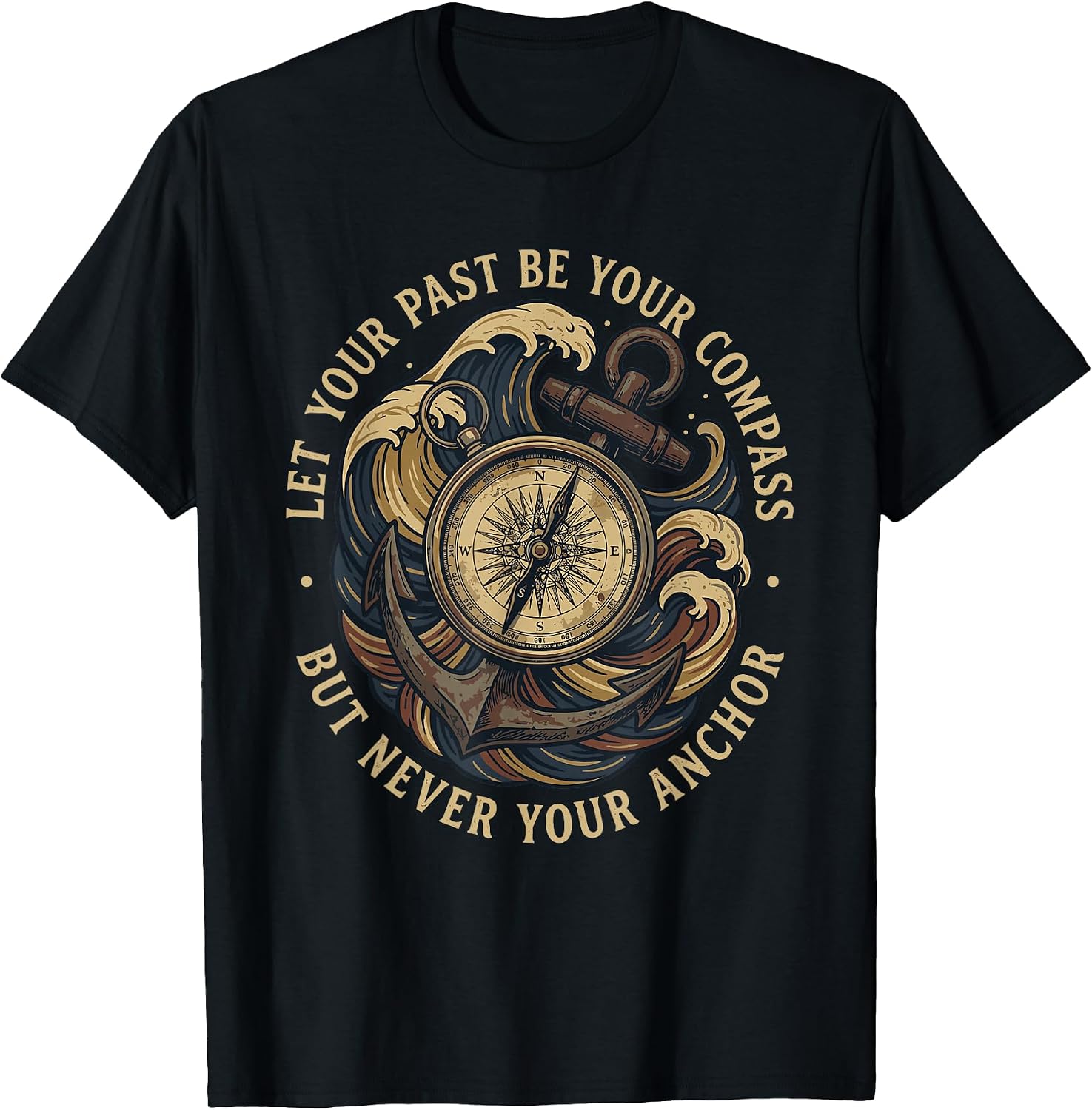 Let Your Past Be Your Compass Never Your Anchor Motivation T-Shirt