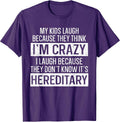 My Kids Laugh Because They Think I'm Crazy Funny Mom T-Shirt