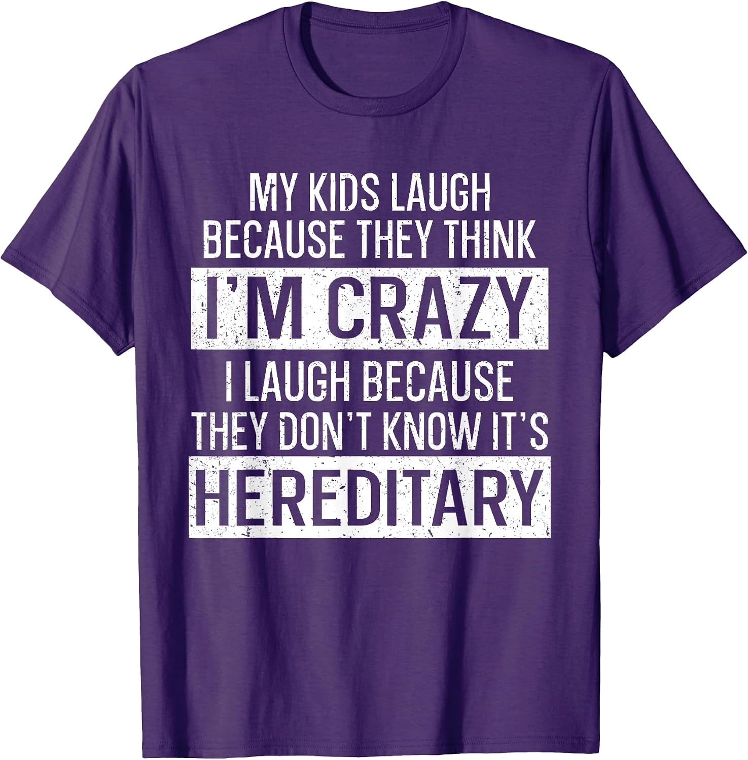 My Kids Laugh Because They Think I'm Crazy Funny Mom T-Shirt