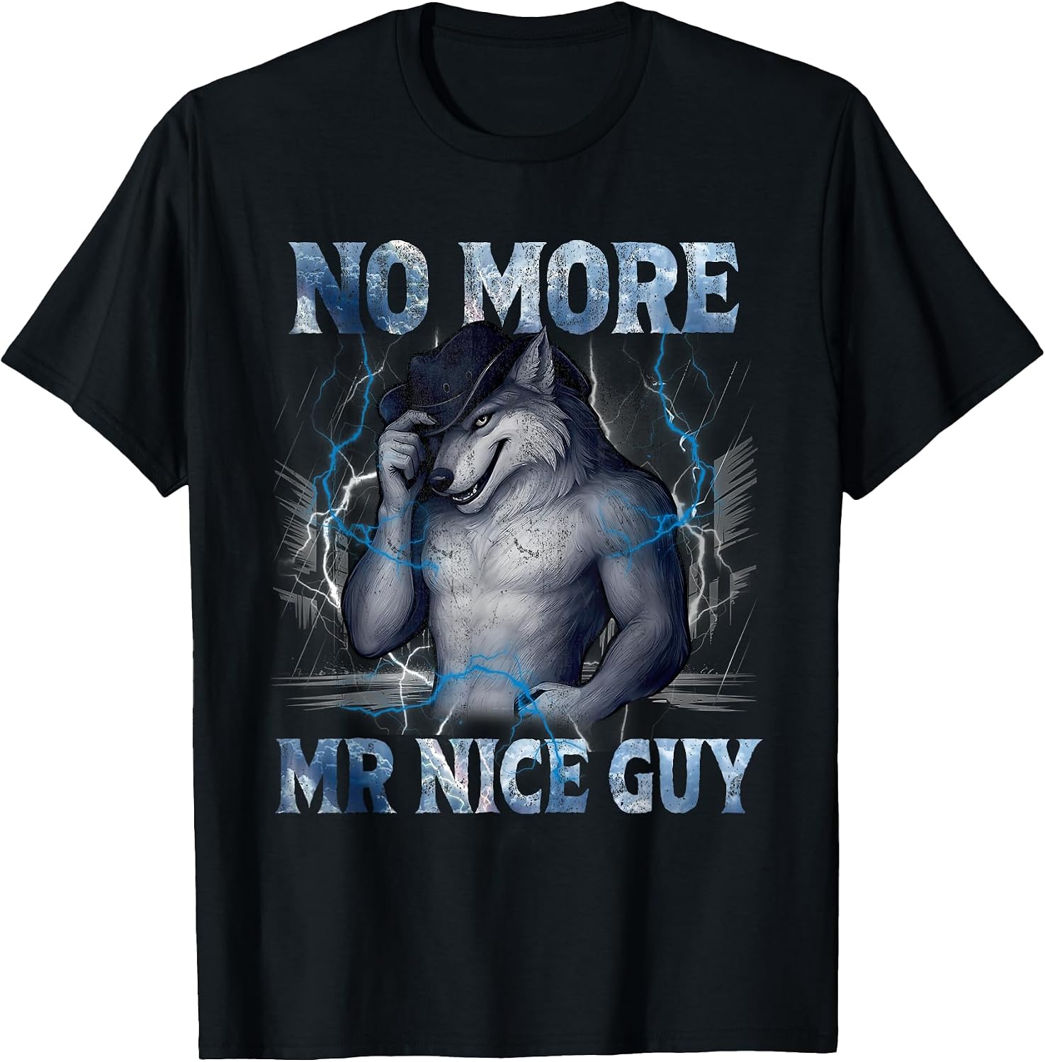 No More Mr Nice Guy Funny Alpha Wolf Meme Unhinged Brainrot T-Shirt