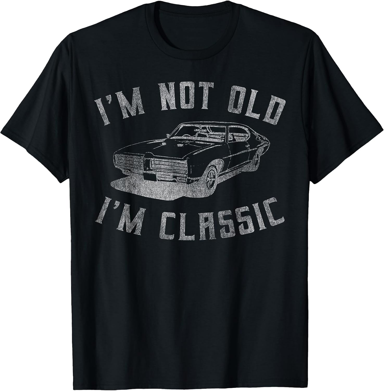 I'm Not Old I'm Classic Funny Car Graphic - Mens & Womens Short Sleeve T-Shirt