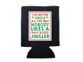 Nobody Likes A Half-Assed Jingler Christmas Can Cooler