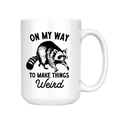 On My Way To Make Things Weird 15oz Mug