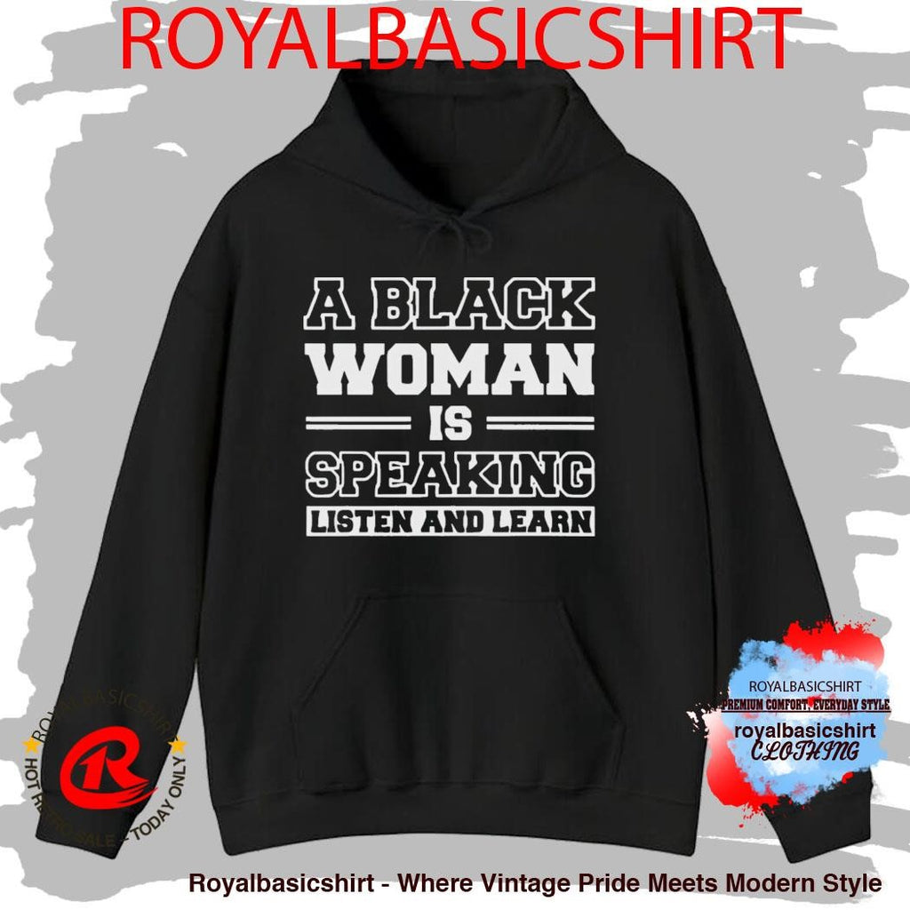A Black Woman is Speaking Listen and Learn Shirt