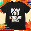 Andrade El Idolo How You Know Shirt