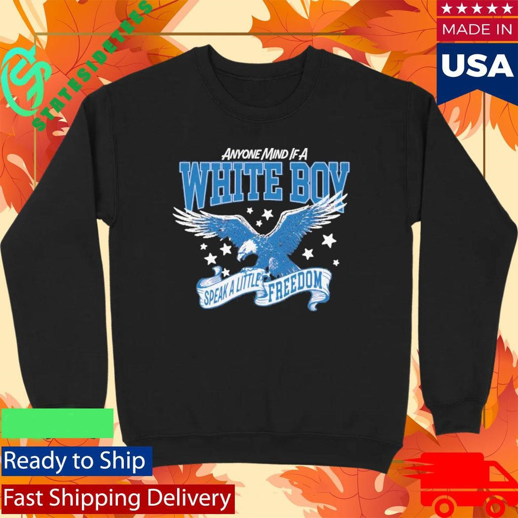 Anyone Mind If A White Boy Speak A Little Freedom Shirt