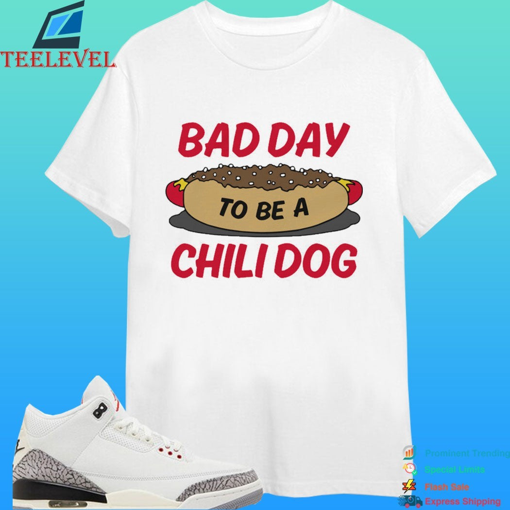 Bad Day To Be A Chili Dog Shirt
