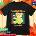 Beautiful Bastard I’m Just Built Different Poorly Bear Shirt