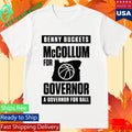 Benny Buckets Mccollum For Governor For Ball Shirt