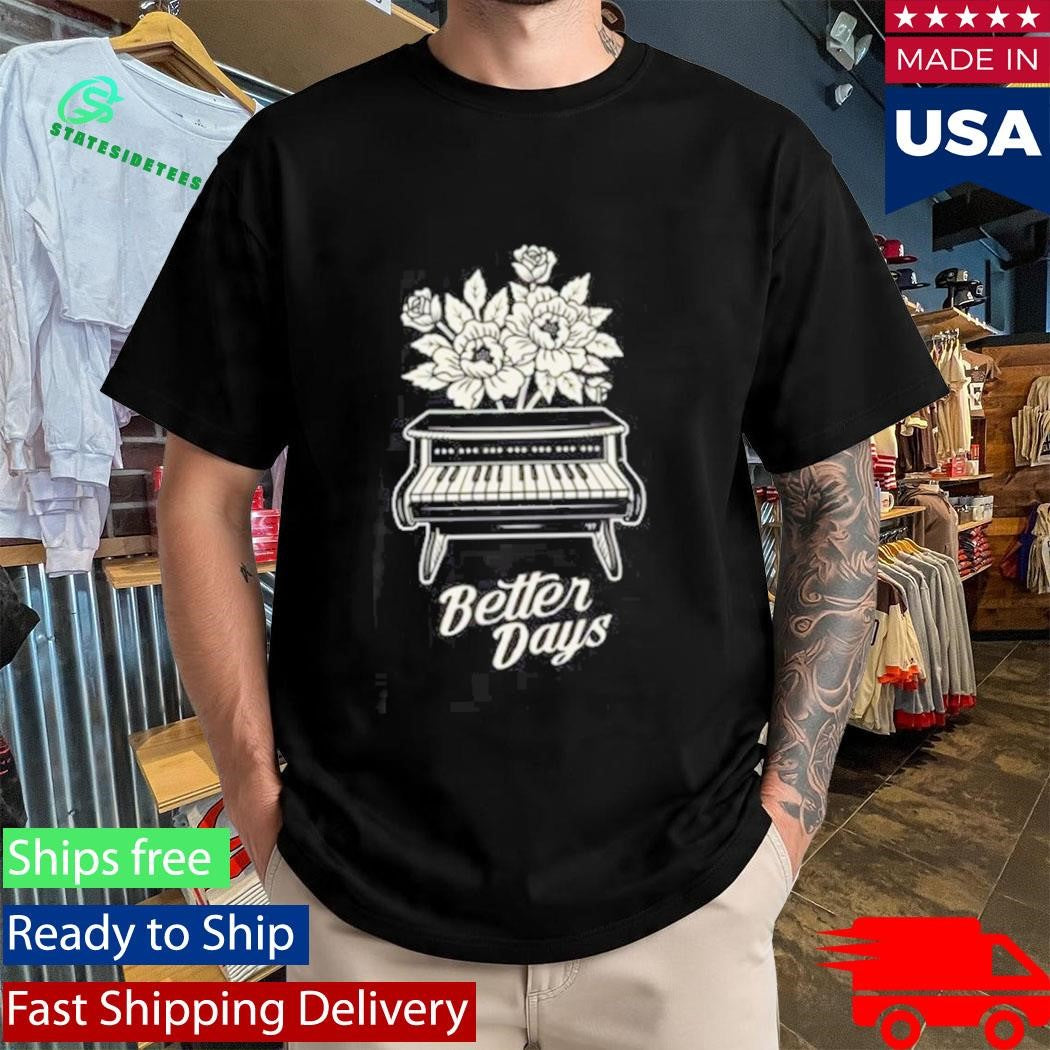 Better Days Piano T-Shirt