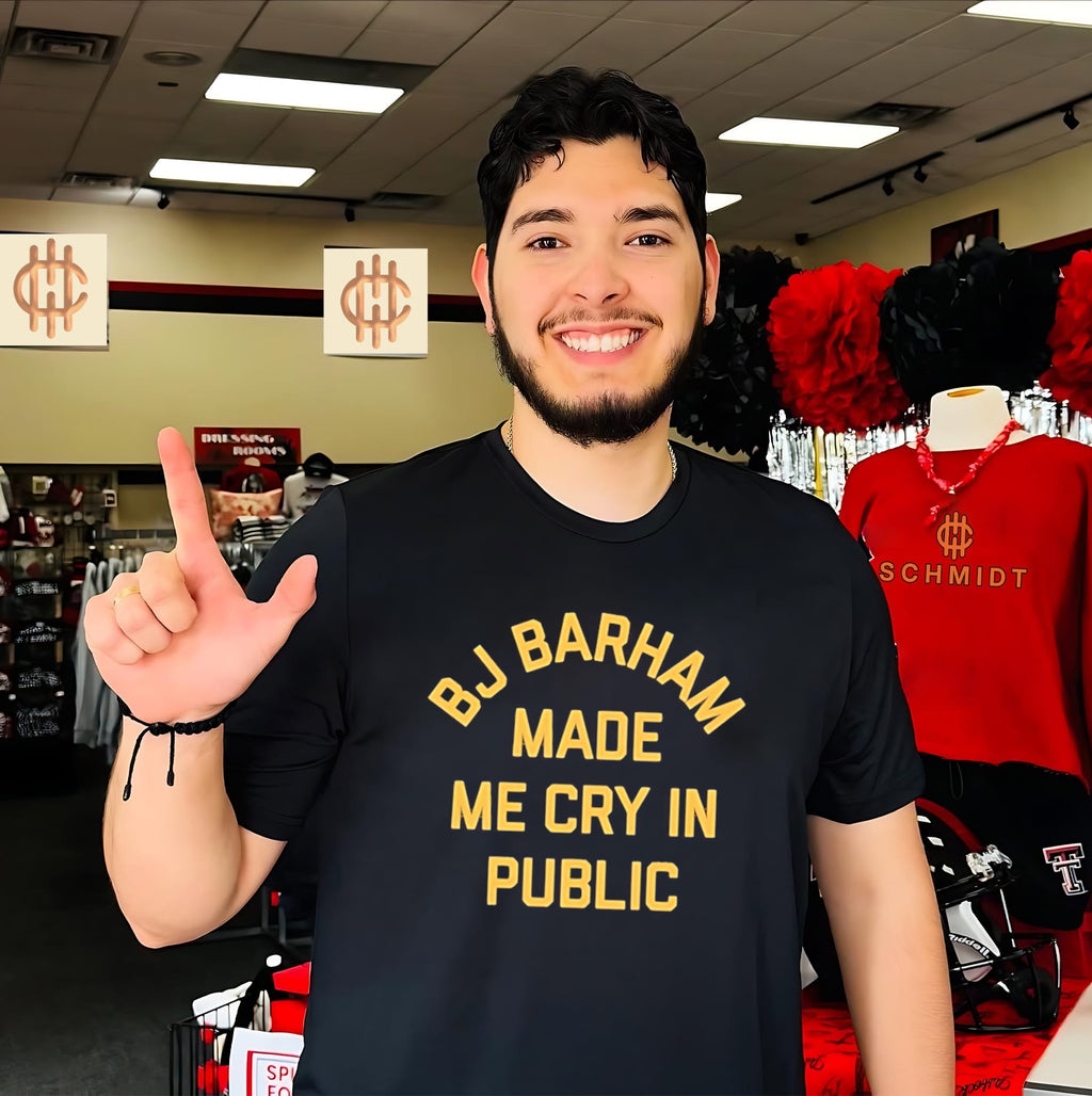 Bj Barham Made Me Cry In Public Shirt