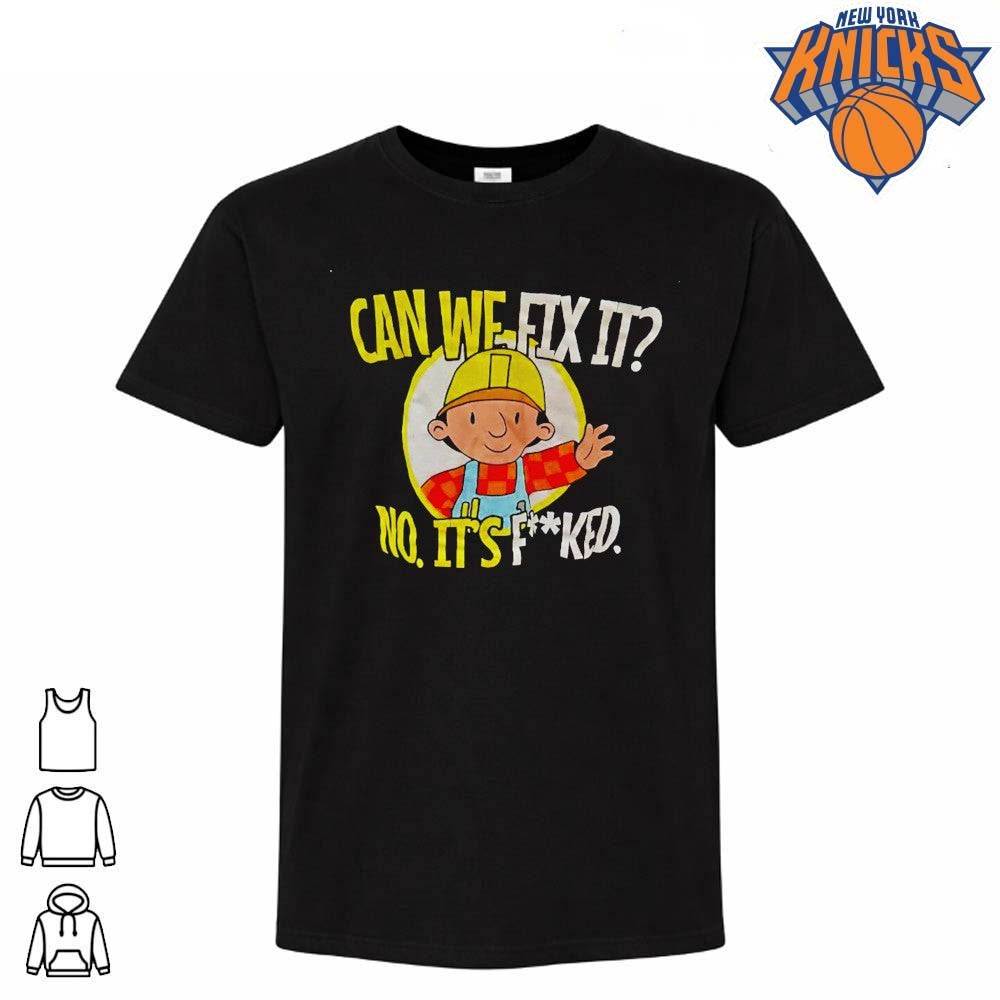 Bob The Builder Can We Fix It No Its Fucked Funny Parody Humor Graphic Shirt