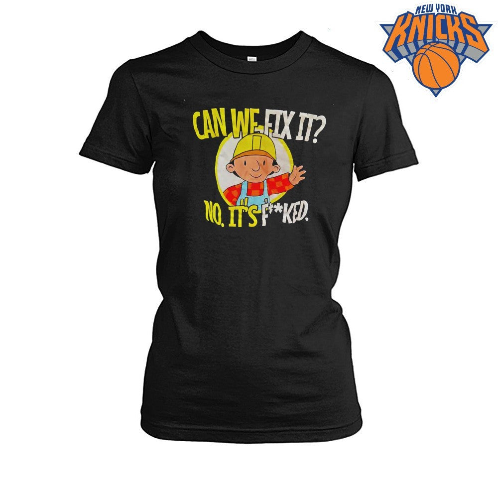 Bob The Builder Can We Fix It No Its Fucked Funny Parody Humor Graphic Shirt