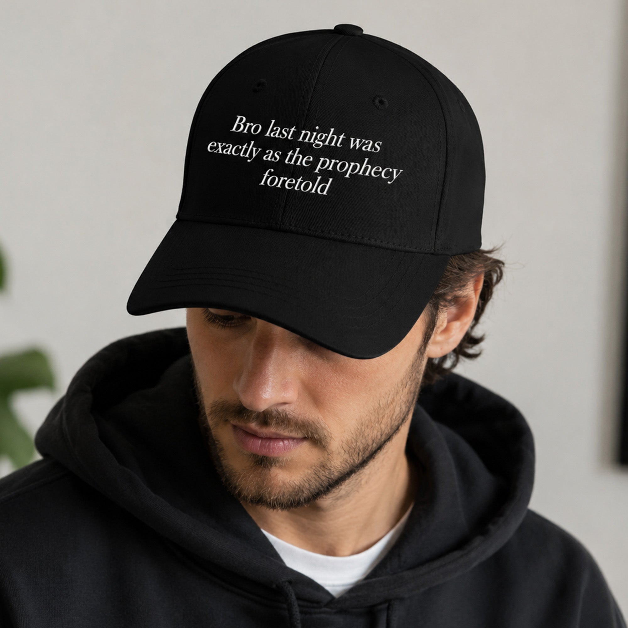 Bro Last Night Was Exactly As The Prophecy Foretold Hat