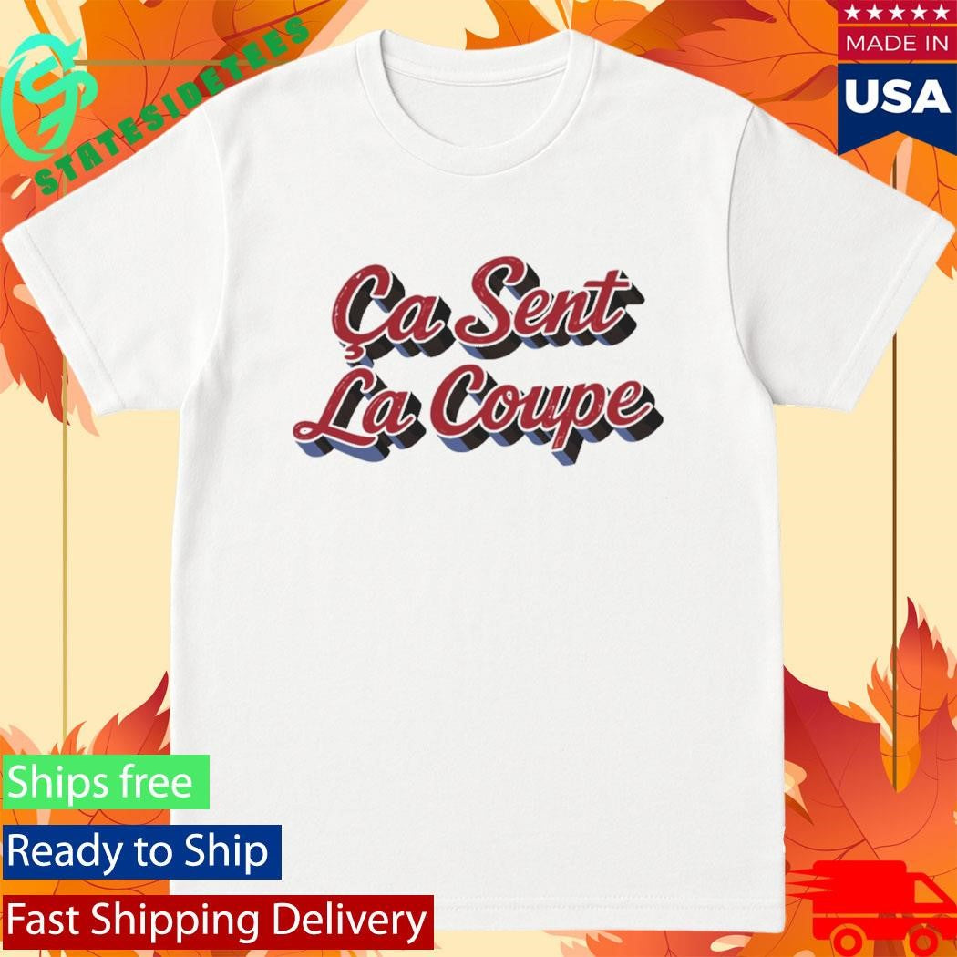 Ca Sent La Coupe Shirt