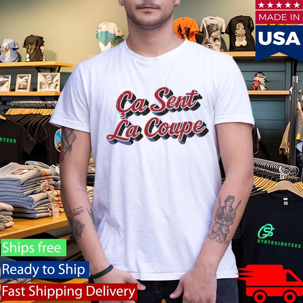 Ca Sent La Coupe Shirt