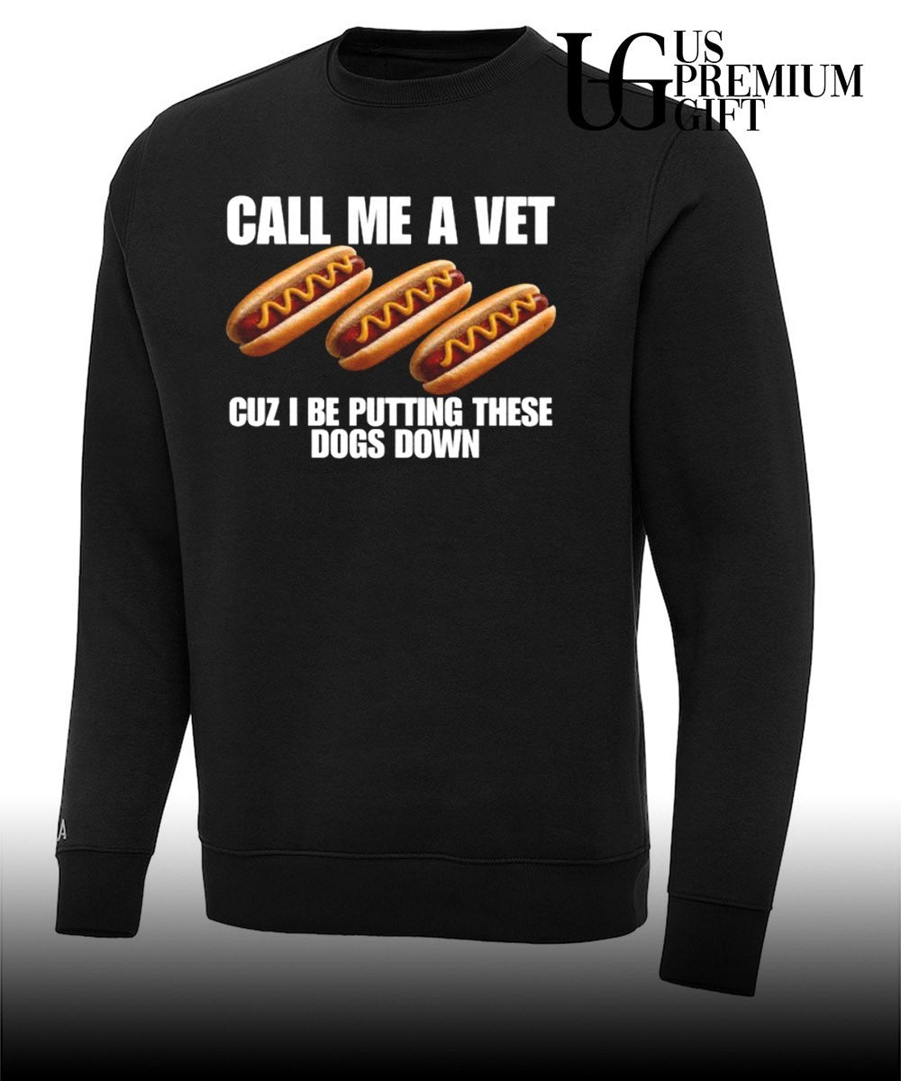 Call me a vet cuz I be putting these dogs down shirt