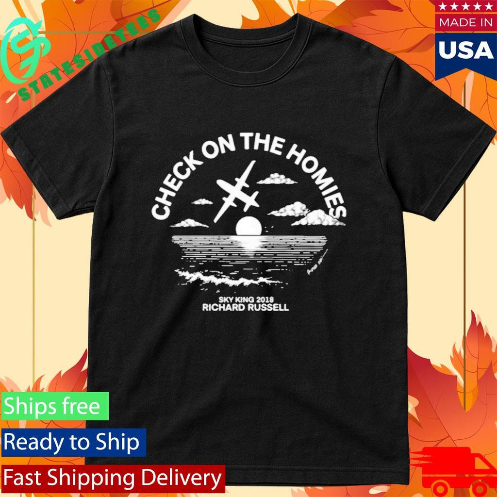 Check On The Homies Sky King 20218 Richard Russell Shirt