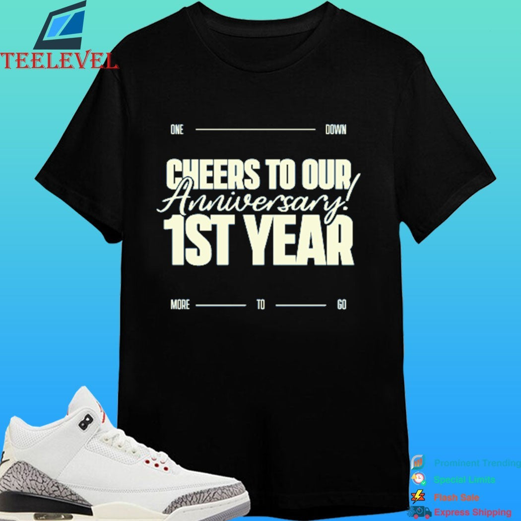 Cheers To Our Anniversary 1st Year One Down More To Go Shirt