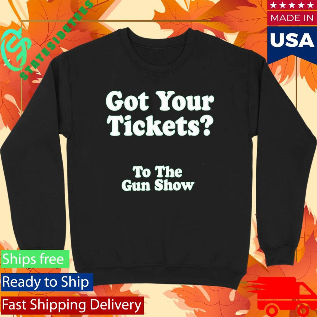 Chris Pontius Got Your Tickets To The Gun Show Shirt