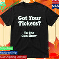 Chris Pontius Got Your Tickets To The Gun Show Shirt