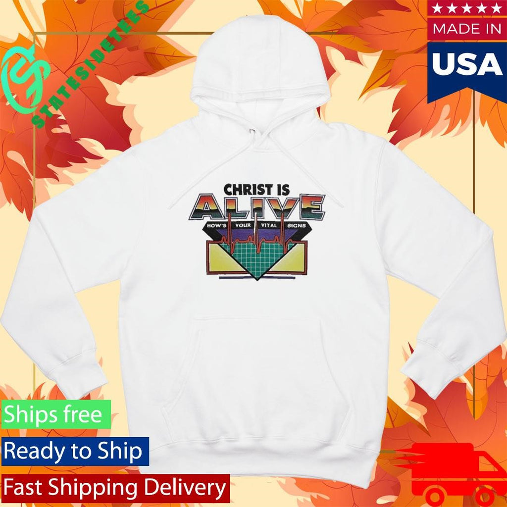 Christ Is Alive How’s Your Vital Signs Selah Shirt