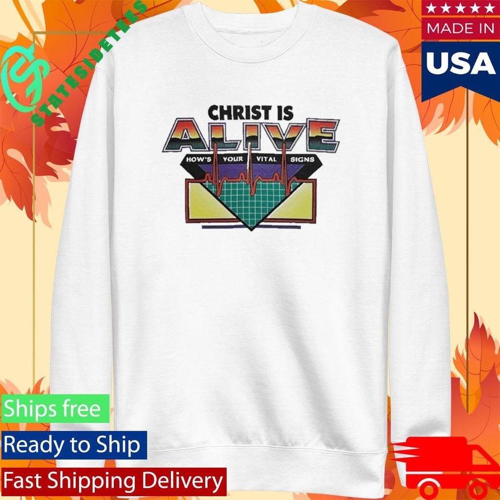 Christ Is Alive How’s Your Vital Signs Selah Shirt