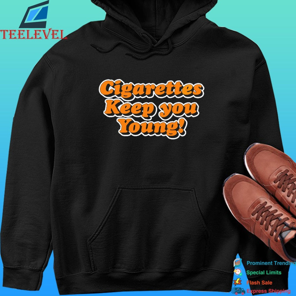 Cigarettes Keep You Young Shirt