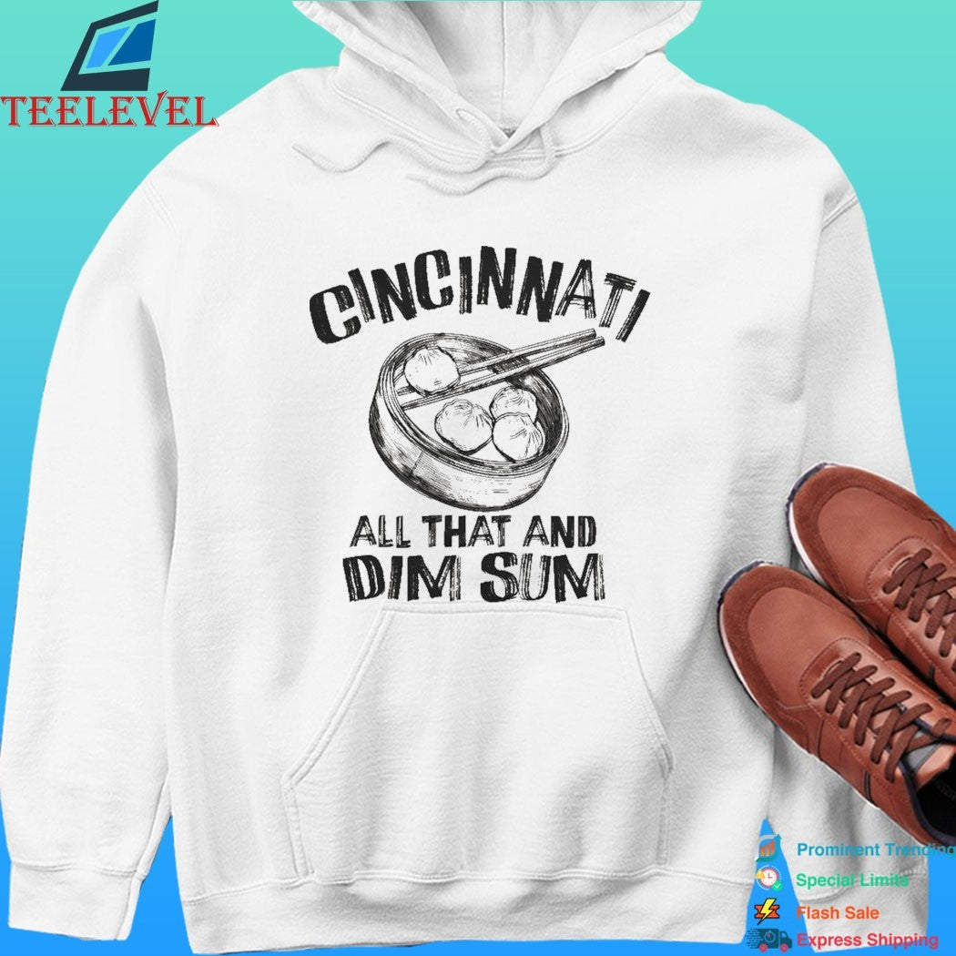Cincinnati Is All That And Dim Sum Shirt