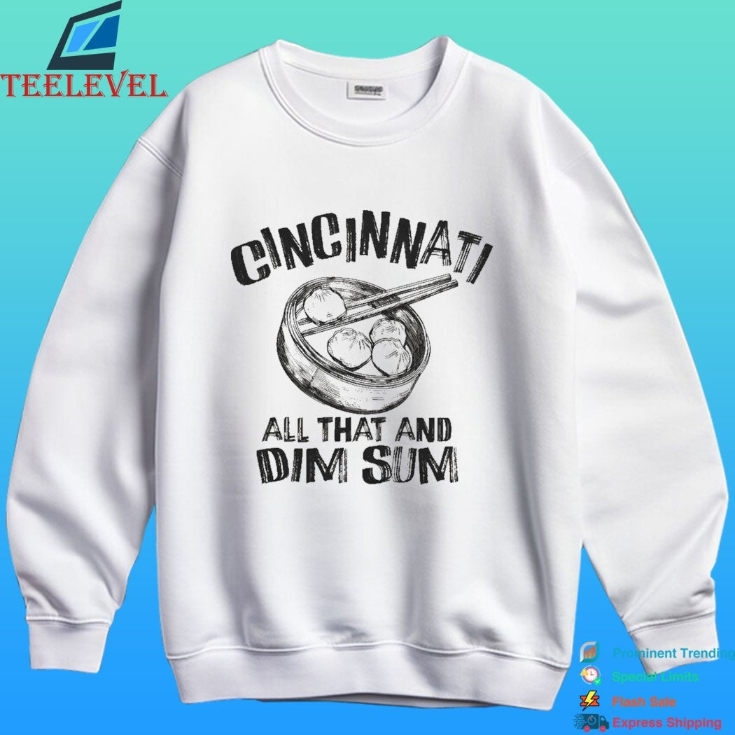 Cincinnati Is All That And Dim Sum Shirt
