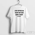 Classic Chris Brown Stop Copying Me You Not Even Doing It Right T Shirts Sweater
